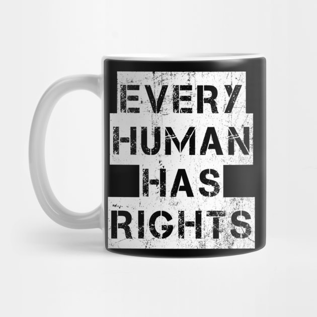 EVERY HUMAN HAS RIGHTS Political Protest Vintage by ClothedCircuit